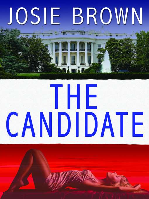 Title details for The Candidate by Josie Brown - Available